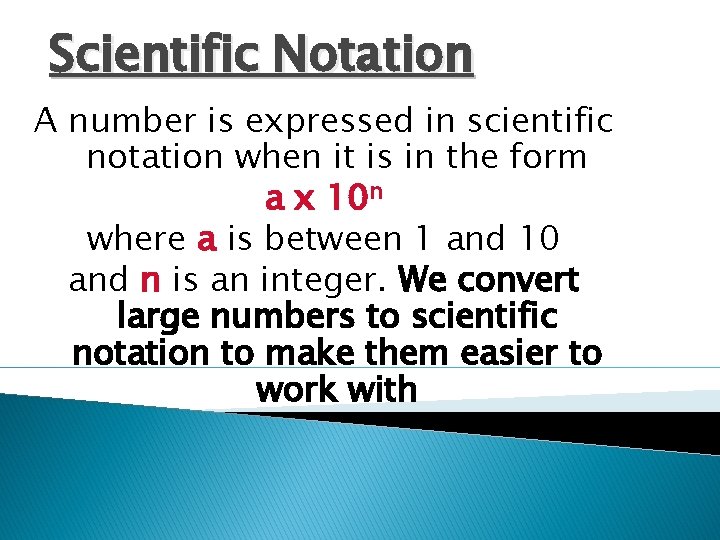 Scientific Notation A number is expressed in scientific notation when it is in the