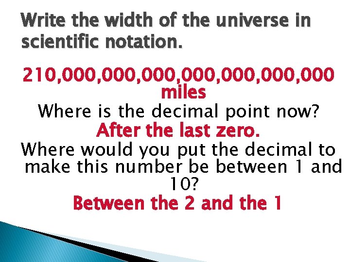 Write the width of the universe in scientific notation. 210, 000, 000, 000 miles