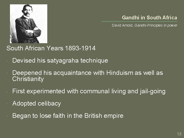 Gandhi in South Africa David Arnold, Gandhi-Principles in power South African Years 1893 -1914