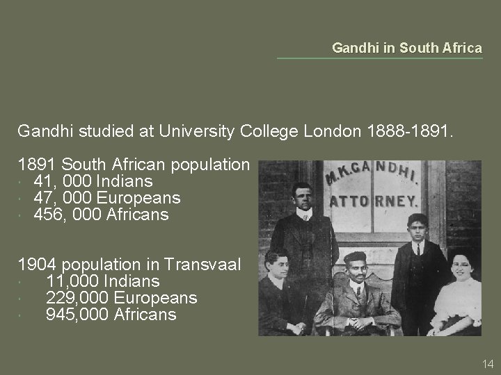 Gandhi in South Africa Gandhi studied at University College London 1888 -1891 South African