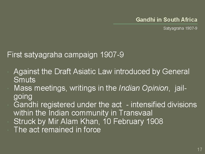Gandhi in South Africa Satyagraha 1907 -9 First satyagraha campaign 1907 -9 Against the