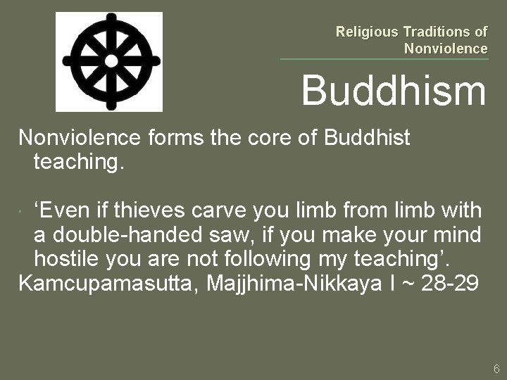 Religious Traditions of Nonviolence Buddhism Nonviolence forms the core of Buddhist teaching. ‘Even if