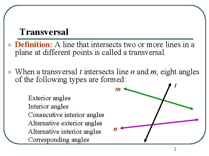 Transversal l Definition: A line that intersects two or more lines in a plane