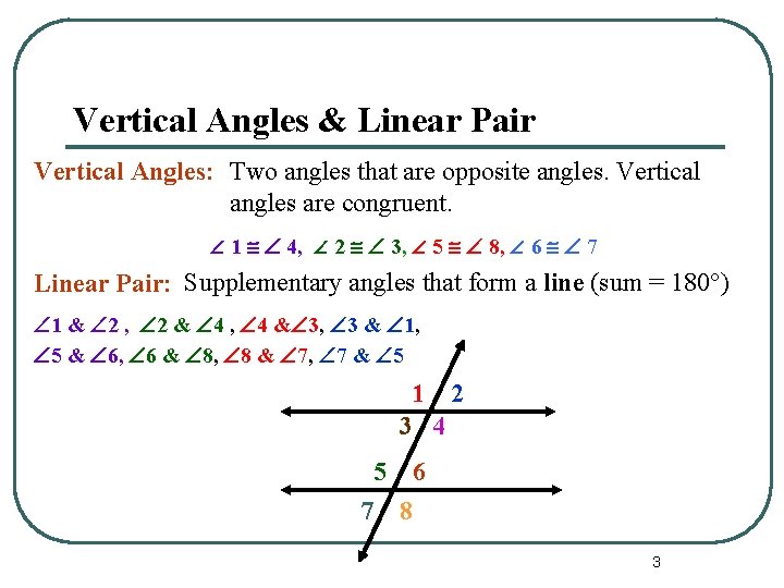 Vertical Angles & Linear Pair Vertical Angles: Two angles that are opposite angles. Vertical