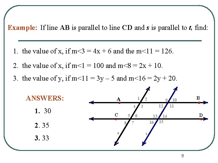 Example: If line AB is parallel to line CD and s is parallel to