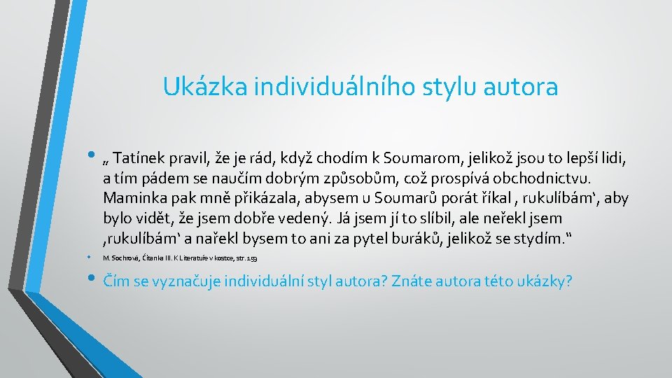 Ukázka individuálního stylu autora • „ Tatínek pravil, že je rád, když chodím k