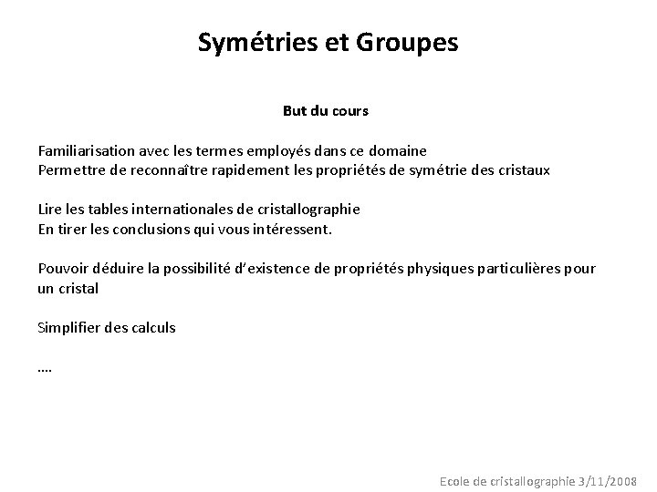 Symétries et Groupes But du cours Familiarisation avec les termes employés dans ce domaine