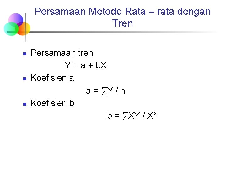 Persamaan Metode Rata – rata dengan Tren n Persamaan tren Y = a +