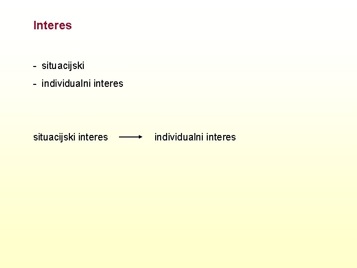 Interes - situacijski - individualni interes situacijski interes individualni interes 