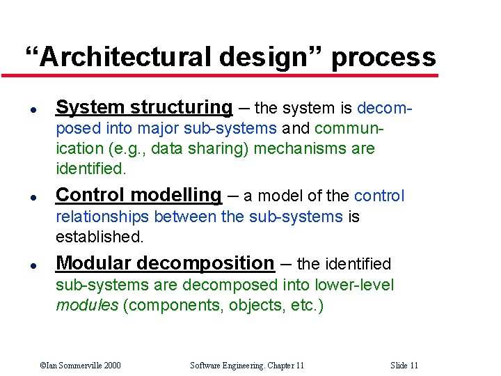“Architectural design” process l System structuring – the system is decomposed into major sub-systems