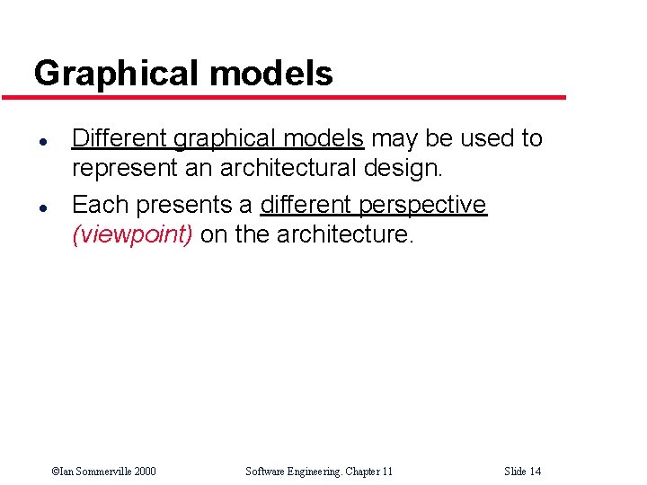 Graphical models l l Different graphical models may be used to represent an architectural