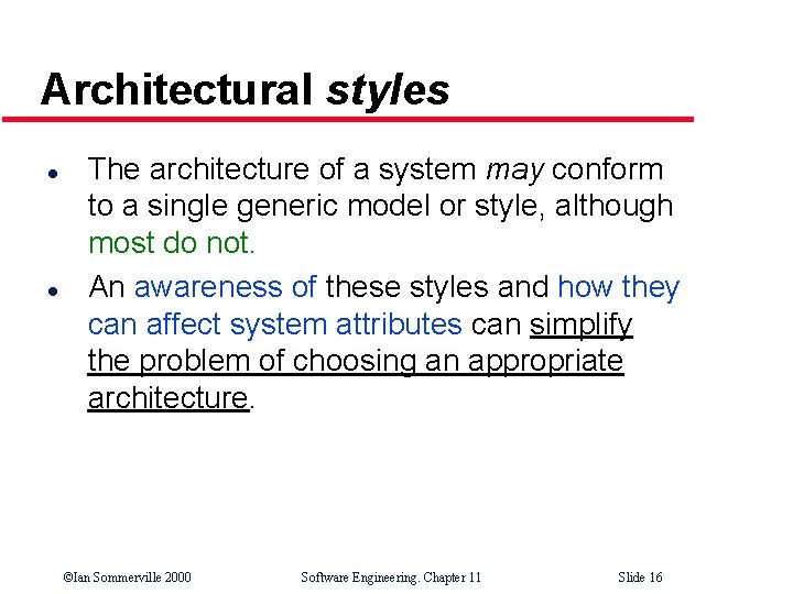 Architectural styles l l The architecture of a system may conform to a single