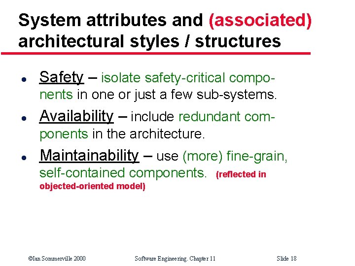 System attributes and (associated) architectural styles / structures l Safety – isolate safety-critical components