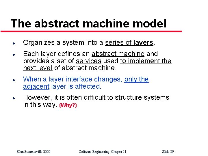 The abstract machine model l l Organizes a system into a series of layers.