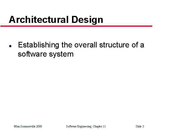 Architectural Design l Establishing the overall structure of a software system ©Ian Sommerville 2000