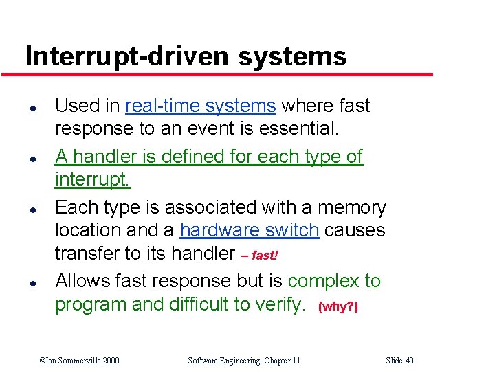 Interrupt-driven systems l l Used in real-time systems where fast response to an event