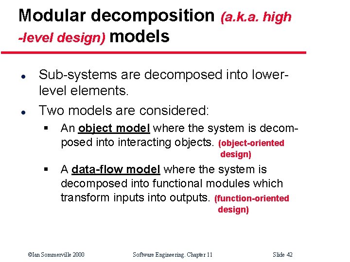 Modular decomposition (a. k. a. high -level design) models l l Sub-systems are decomposed