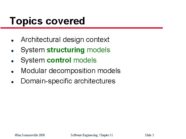 Topics covered l l l Architectural design context System structuring models System control models