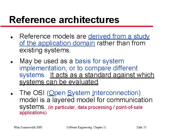 Reference architectures l l l Reference models are derived from a study of the