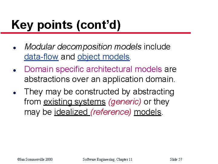 Key points (cont’d) l l l Modular decomposition models include data-flow and object models.