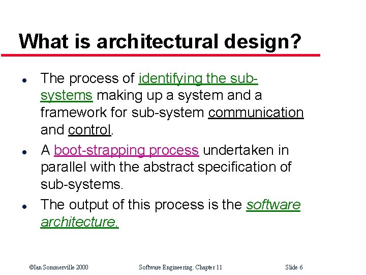 What is architectural design? l l l The process of identifying the subsystems making