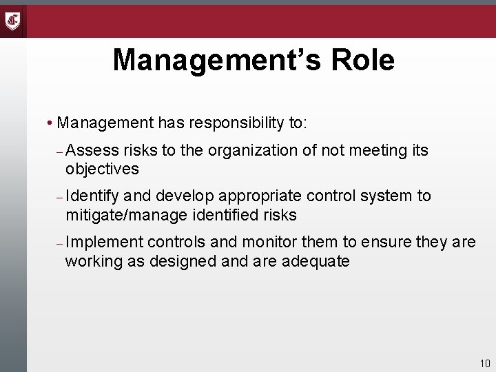 Management’s Role • Management has responsibility to: Assess risks to the organization of not Management’s Role • Management has responsibility to: Assess risks to the organization of not
