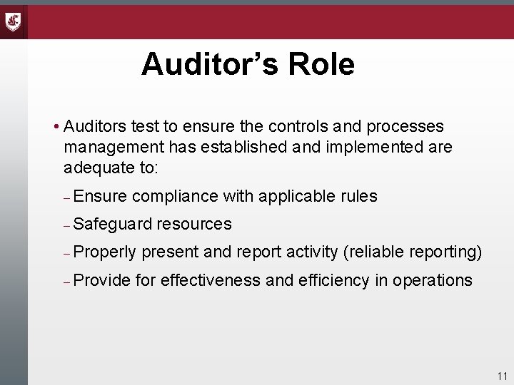 Auditor’s Role • Auditors test to ensure the controls and processes management has established Auditor’s Role • Auditors test to ensure the controls and processes management has established