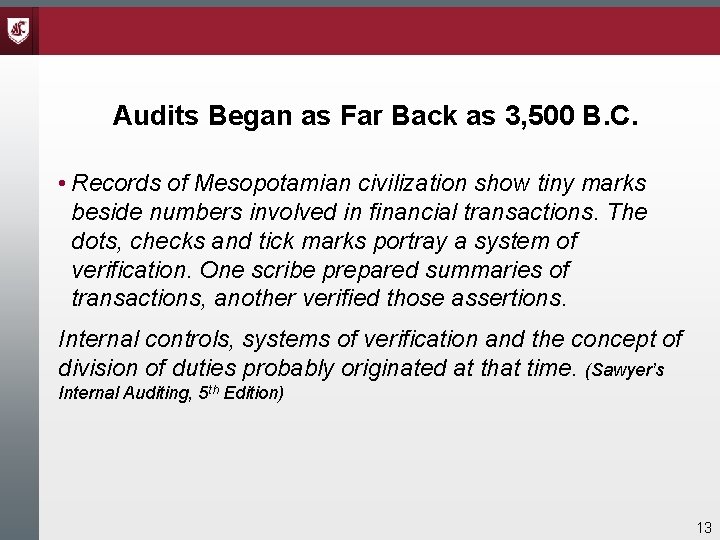 Audits Began as Far Back as 3, 500 B. C. • Records of Mesopotamian Audits Began as Far Back as 3, 500 B. C. • Records of Mesopotamian
