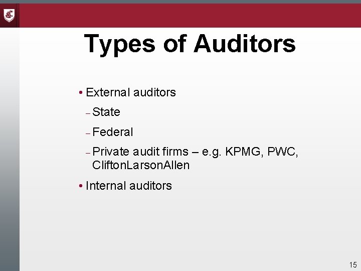 Types of Auditors • External auditors State Federal Private audit firms – e. g. Types of Auditors • External auditors State Federal Private audit firms – e. g.