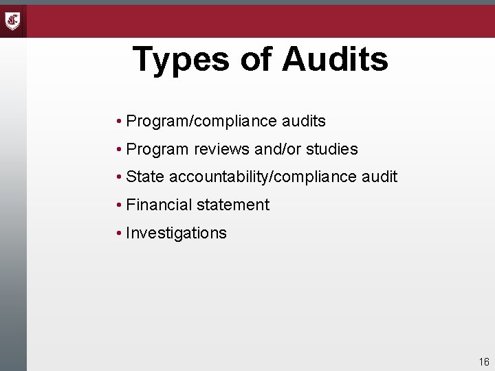 Types of Audits • Program/compliance audits • Program reviews and/or studies • State accountability/compliance Types of Audits • Program/compliance audits • Program reviews and/or studies • State accountability/compliance