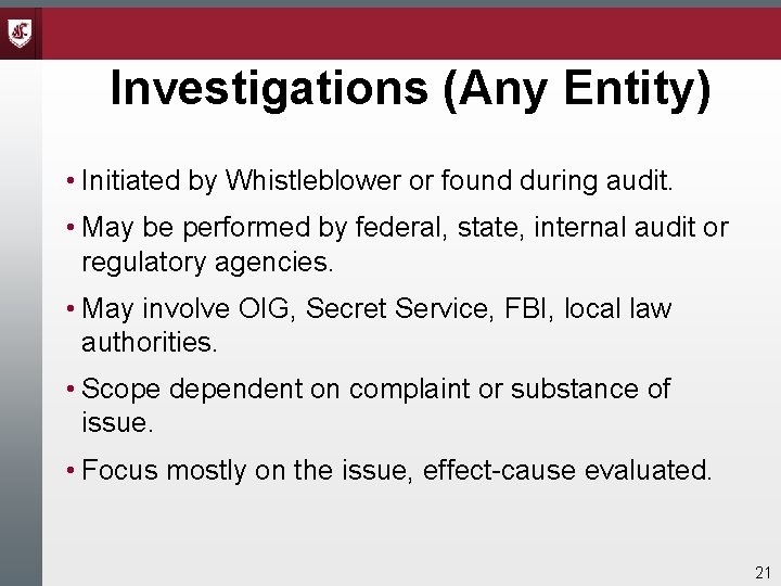 Investigations (Any Entity) • Initiated by Whistleblower or found during audit. • May be Investigations (Any Entity) • Initiated by Whistleblower or found during audit. • May be