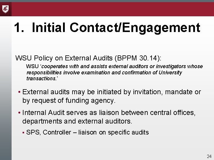 1. Initial Contact/Engagement WSU Policy on External Audits (BPPM 30. 14): WSU ‘cooperates with 1. Initial Contact/Engagement WSU Policy on External Audits (BPPM 30. 14): WSU ‘cooperates with