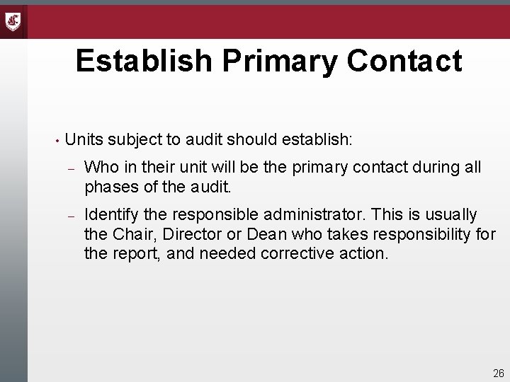 Establish Primary Contact • Units subject to audit should establish: Who in their unit Establish Primary Contact • Units subject to audit should establish: Who in their unit