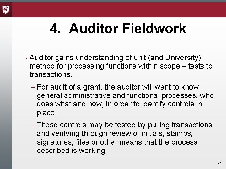 4. Auditor Fieldwork • Auditor gains understanding of unit (and University) method for processing 4. Auditor Fieldwork • Auditor gains understanding of unit (and University) method for processing