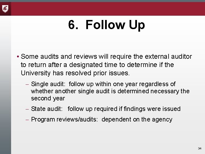 6. Follow Up • Some audits and reviews will require the external auditor to 6. Follow Up • Some audits and reviews will require the external auditor to