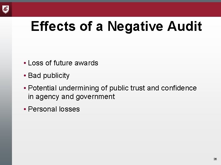 Effects of a Negative Audit • Loss of future awards • Bad publicity • Effects of a Negative Audit • Loss of future awards • Bad publicity •