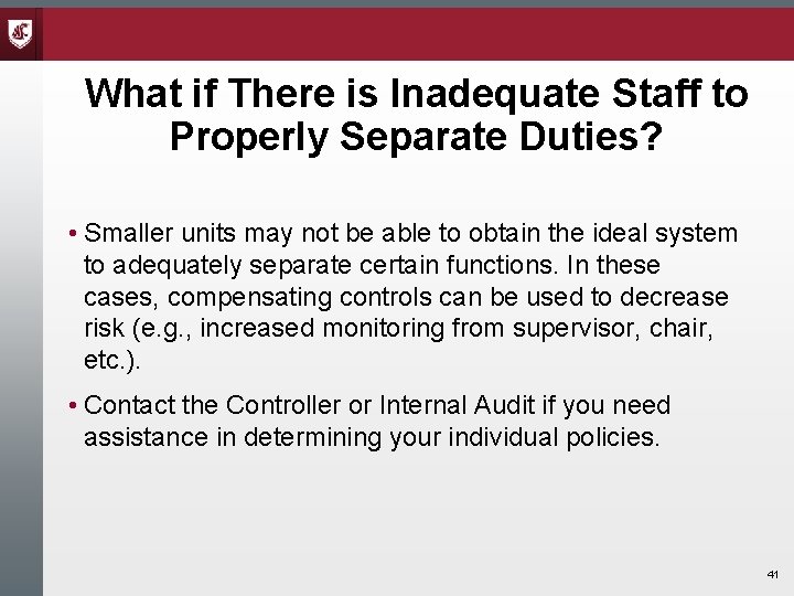 What if There is Inadequate Staff to Properly Separate Duties? • Smaller units may What if There is Inadequate Staff to Properly Separate Duties? • Smaller units may