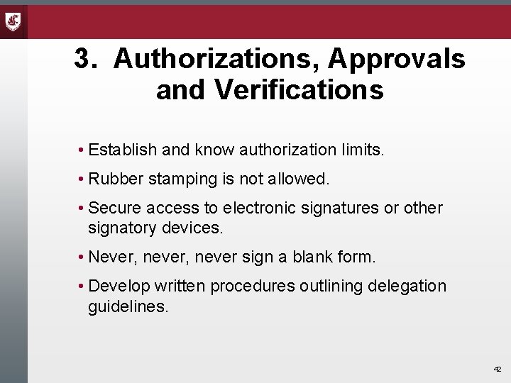3. Authorizations, Approvals and Verifications • Establish and know authorization limits. • Rubber stamping 3. Authorizations, Approvals and Verifications • Establish and know authorization limits. • Rubber stamping