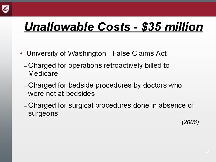 Unallowable Costs - $35 million • University of Washington - False Claims Act Charged Unallowable Costs - $35 million • University of Washington - False Claims Act Charged