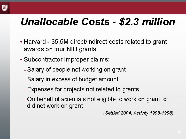 Unallocable Costs - $2. 3 million • Harvard - $5. 5 M direct/indirect costs Unallocable Costs - $2. 3 million • Harvard - $5. 5 M direct/indirect costs