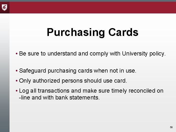 Purchasing Cards • Be sure to understand comply with University policy. • Safeguard purchasing Purchasing Cards • Be sure to understand comply with University policy. • Safeguard purchasing