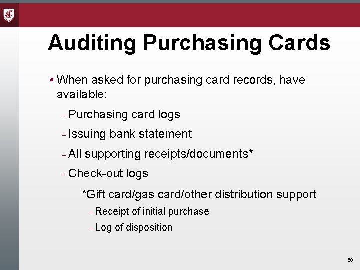Auditing Purchasing Cards • When asked for purchasing card records, have available: Purchasing Issuing Auditing Purchasing Cards • When asked for purchasing card records, have available: Purchasing Issuing