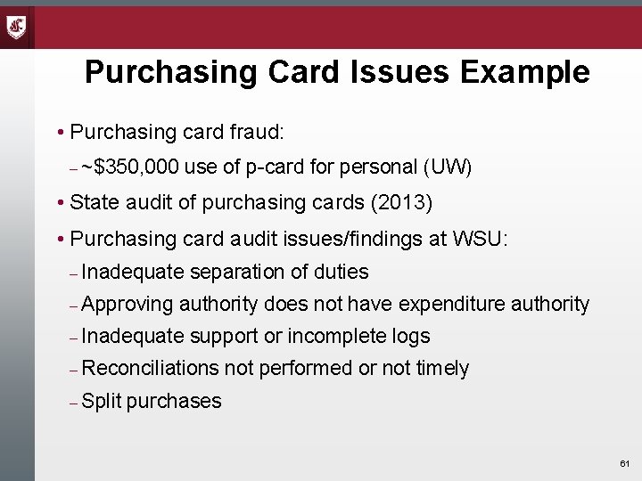 Purchasing Card Issues Example • Purchasing card fraud: ~$350, 000 use of p-card for Purchasing Card Issues Example • Purchasing card fraud: ~$350, 000 use of p-card for