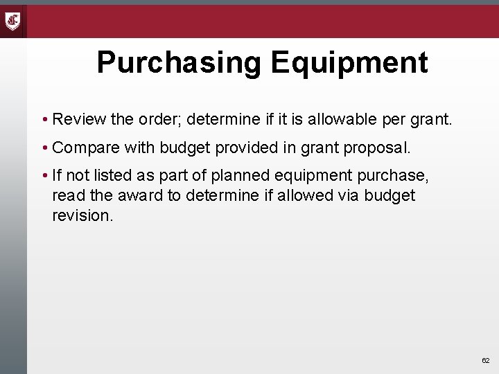 Purchasing Equipment • Review the order; determine if it is allowable per grant. • Purchasing Equipment • Review the order; determine if it is allowable per grant. •