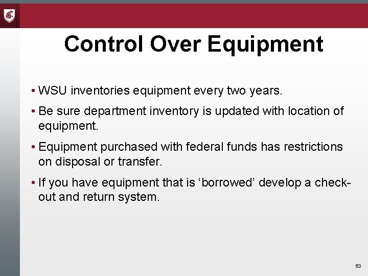 Control Over Equipment • WSU inventories equipment every two years. • Be sure department Control Over Equipment • WSU inventories equipment every two years. • Be sure department