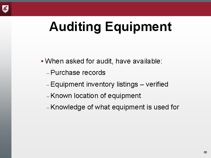 Auditing Equipment • When asked for audit, have available: Purchase records Equipment Known inventory Auditing Equipment • When asked for audit, have available: Purchase records Equipment Known inventory