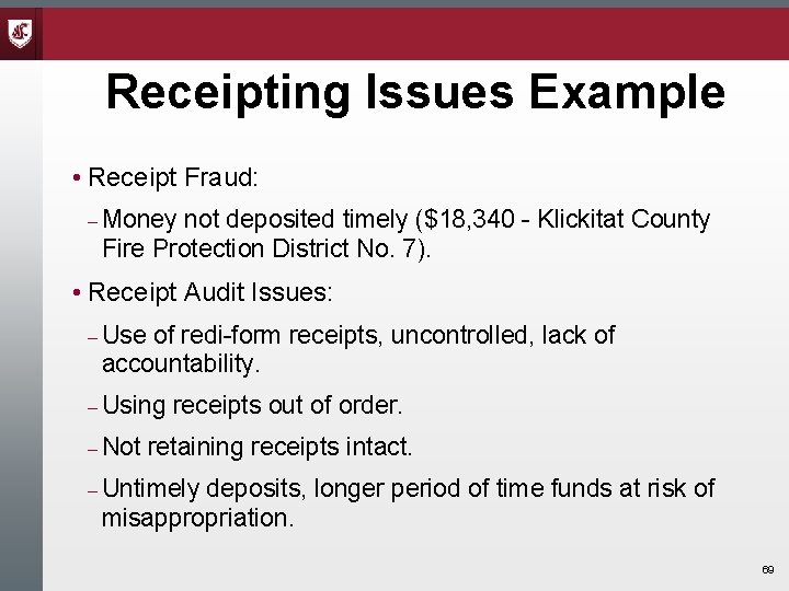 Receipting Issues Example • Receipt Fraud: Money not deposited timely ($18, 340 - Klickitat Receipting Issues Example • Receipt Fraud: Money not deposited timely ($18, 340 - Klickitat