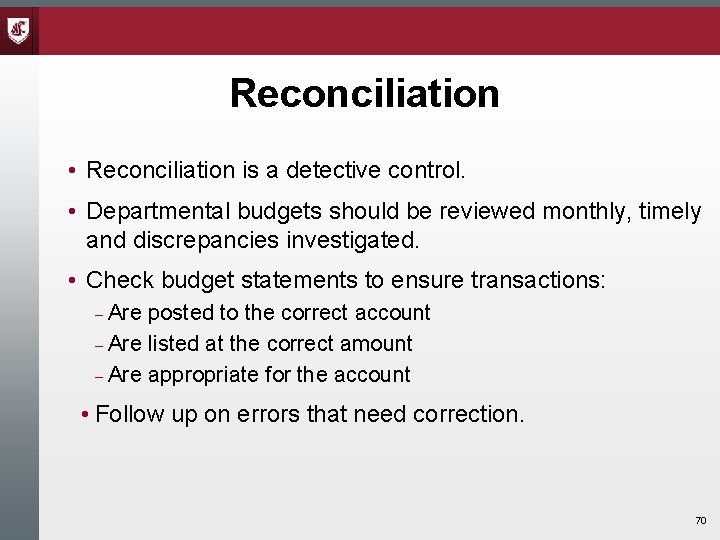 Reconciliation • Reconciliation is a detective control. • Departmental budgets should be reviewed monthly, Reconciliation • Reconciliation is a detective control. • Departmental budgets should be reviewed monthly,