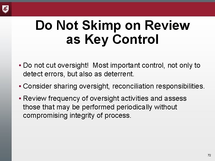 Do Not Skimp on Review as Key Control • Do not cut oversight! Most Do Not Skimp on Review as Key Control • Do not cut oversight! Most