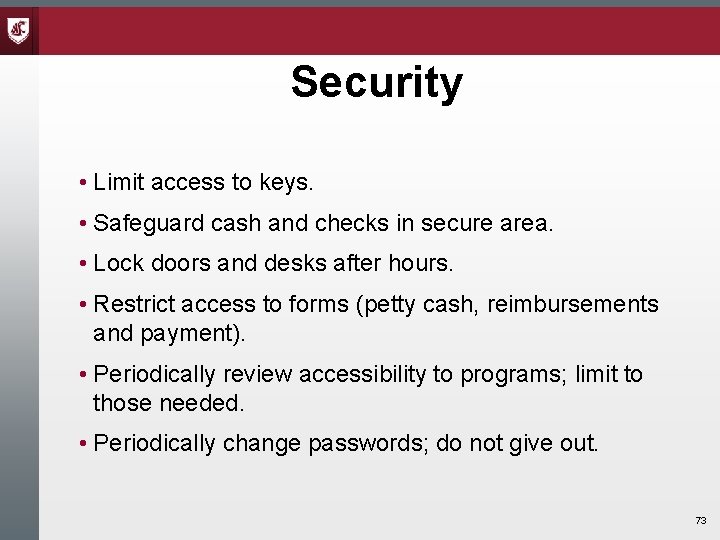 Security • Limit access to keys. • Safeguard cash and checks in secure area. Security • Limit access to keys. • Safeguard cash and checks in secure area.